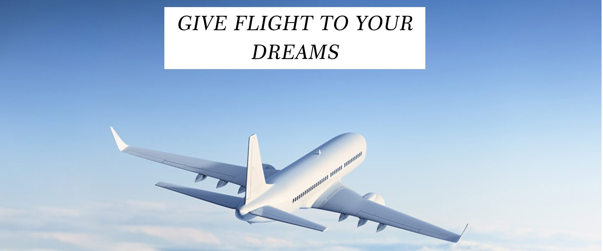 give flight to your dreams